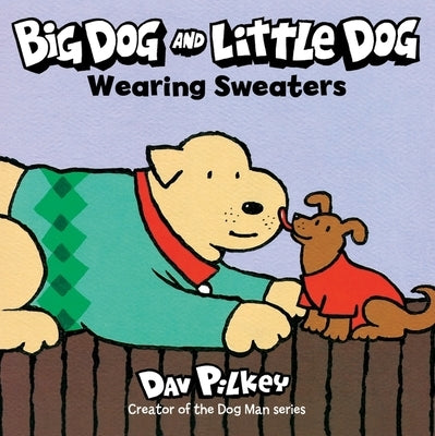 Big Dog and Little Dog Wearing Sweaters by Pilkey, Dav