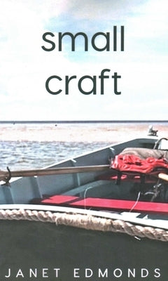 Small Craft by Edmonds, Janet