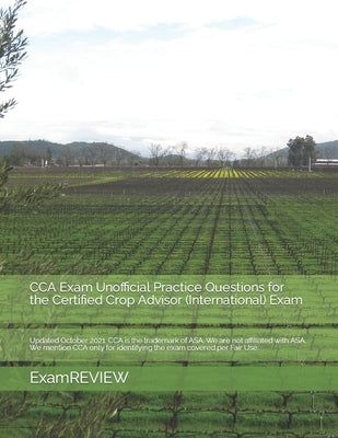 CCA Exam Unofficial Practice Questions for the Certified Crop Advisor (International) Exam by Yu, Mike