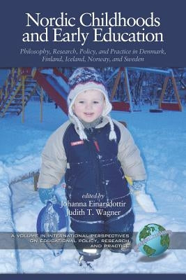 Nordic Childhoods and Early Education: Philosophy, Research, Policy and Practice in Denmark, Finland, Iceland, Norway, and Sweden (PB) by Einarsdottir, Johanna Johanna