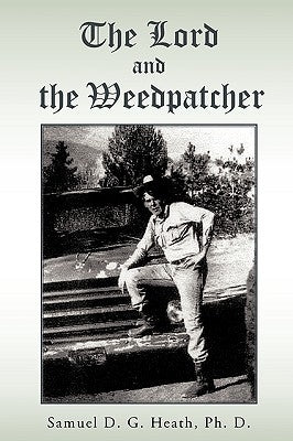 The Lord and The Weedpatcher by Heath, Samuel D. G.