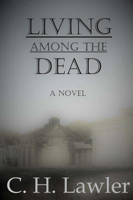 Living Among the Dead by Lawler, C. H.