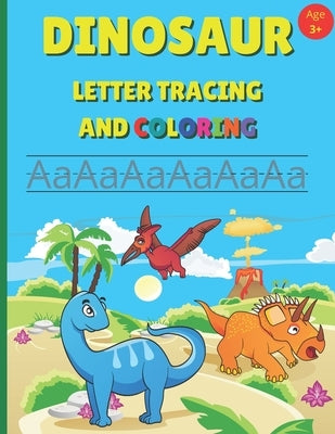 Dinosaur Letter Tracing and Coloring: Alphabet Writing Practice For Preschool And Kindergarten Age 3+ by Books, Bambam