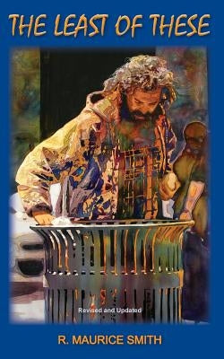 The Least of These: The Role Of Good Deeds In A Jesus Shaped Spirituality by Smith, Gale A.