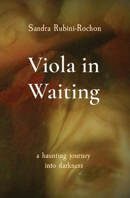 Viola in Waiting: a haunting journey into darkness by Rubini-Rochon, Sandra
