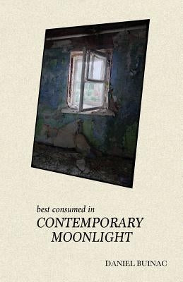 Best Consumed in Contemporary Moonlight by Buinac, Daniel
