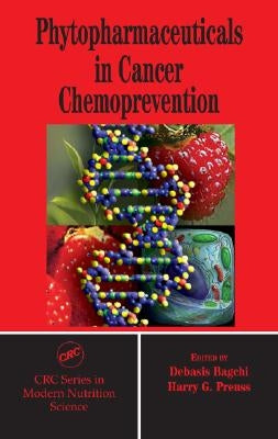 Phytopharmaceuticals in Cancer Chemoprevention by Bagchi, Debasis