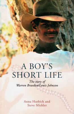 A Boy's Short Life: The Story of Warren Braedon/Louis Johnson by Haebich, Anna