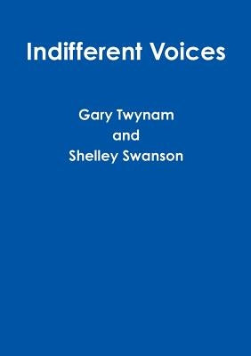 Indifferent Voices by Twynam, Gary