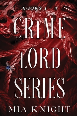 Crime Lord Series by Knight, Mia