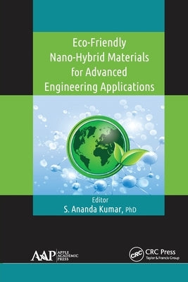 Eco-Friendly Nano-Hybrid Materials for Advanced Engineering Applications by Kumar, S. Ananda