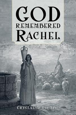 God Remembered Rachel by Fleming, Crystal M.