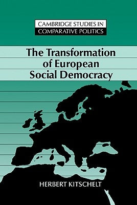 The Transformation of European Social Democracy by Kitschelt, Herbert