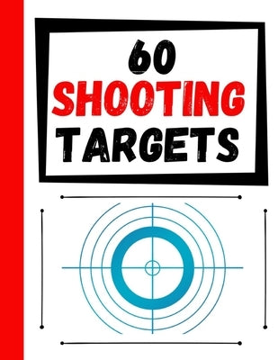 60 Shooting Targets: Large Paper Perfect for Rifles / Firearms / BB / AirSoft / Pistols / Archery & Pellet Guns by Targets, Practice