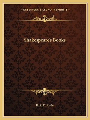 Shakespeare's Books by Andes, H. R. D.