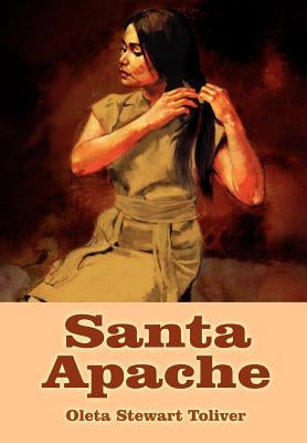 Santa Apache by Toliver, Oleta Stewart