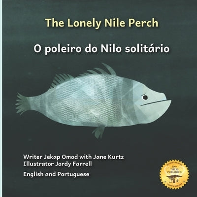 The Lonely Nile Perch: Don't Judge A Fish By Its Cover in English and Portuguese by Kurtz, Jane