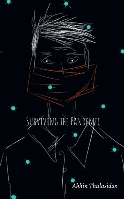 Surviving the Pandemic by Thulasidas, Abhin