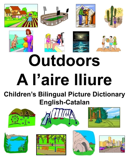 English-Catalan Outdoors/A l'aire lliure Children's Bilingual Picture Dictionary by Carlson, Richard