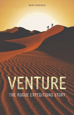 Venture: The Rogue Expeditions Story by Meehan, Seán