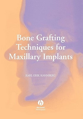 Bone Grafting Techniques for Maxillary Implants by Kahnberg, Karl-Erik