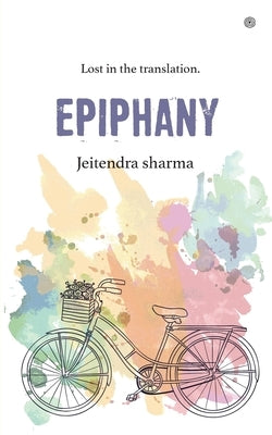 Epiphany: Lost in the translation. by Sharma, Jeitendra