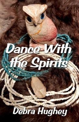 Dance With the Spirits by Hughey, Debra