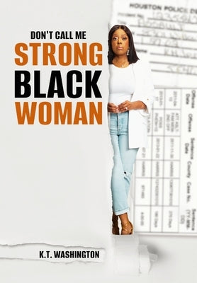 Don't Call me Strong Black Woman by Washington, K. T.