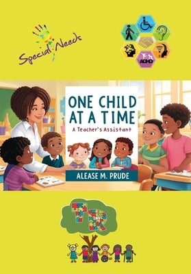 One Child at a Time: A Teacher's Assistant by Prude, Alease M.