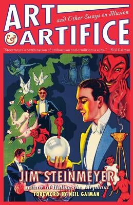 Art and Artifice: And Other Essays of Illusion by Steinmeyer, Jim