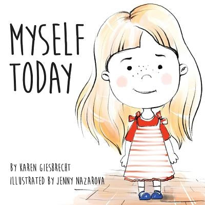 Myself Today by Giesbrecht, Karen