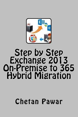 Step by Step Exchange 2013 On-Premise to 365 ? Hybrid Migration by Pawar, Chetan
