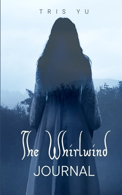 The Whirlwind Journal by Yu, Tris