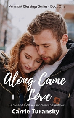 Along Came Love: Vermont Blessings Series - Book One by Turansky, Carrie