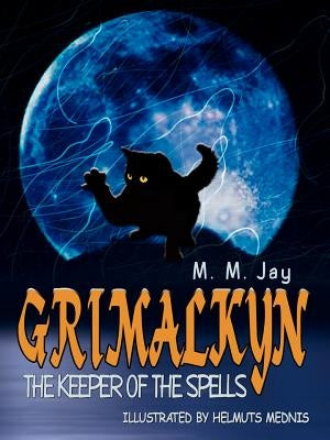 Grimalkyn: The Keeper of the Spells by Jay, M. M.
