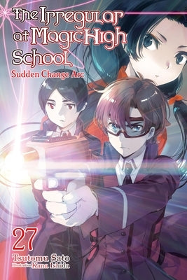 The Irregular at Magic High School, Vol. 27 (Light Novel) by Sato, Tsutomu