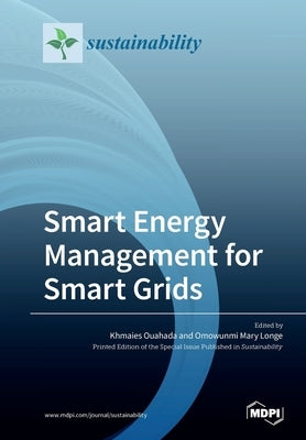 Smart Energy Management for Smart Grids by Ouahada, Khmaies