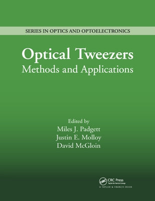 Optical Tweezers: Methods and Applications by Padgett, Miles J.