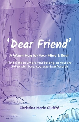Dear Friend: A Warm Hug for Your Mind & Soul: A Warm Hug for Your Mind & Soul by Giuffré, Christina Marie