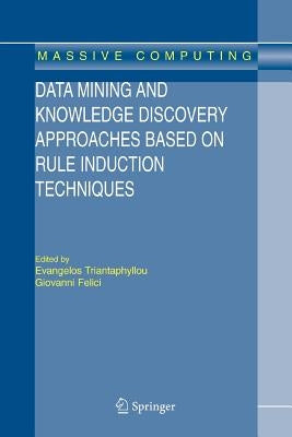 Data Mining and Knowledge Discovery Approaches Based on Rule Induction Techniques by Triantaphyllou, Evangelos