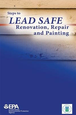 Steps to Lead Safe Renovation, Repair and Painting by Urban Development, U. S. Department of H