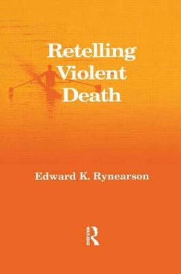 Retelling Violent Death by Rynearson, Edward