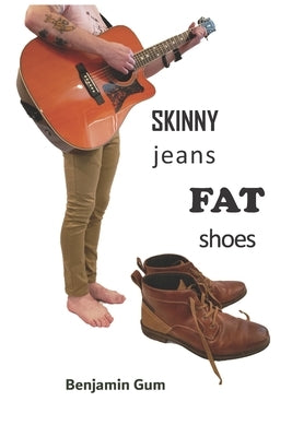 Skinny Jeans Fat Shoes by Gum, Benjamin