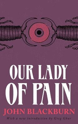 Our Lady of Pain by Blackburn, John