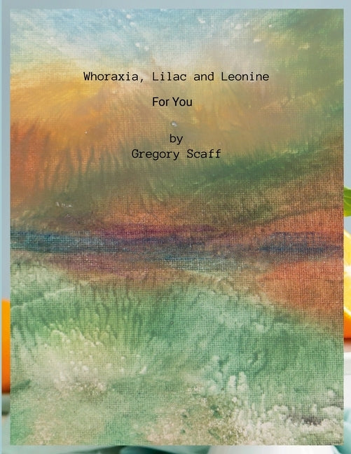 Whoraxia, Lilac and Leonine: For You by Scaff, Gregory