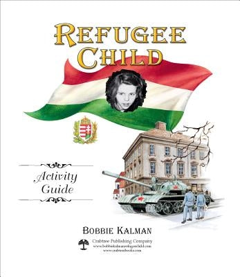 Refugee Child Activity Guide by Kalman, Bobbie