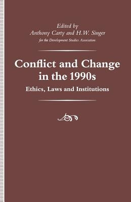 Conflict and Change in the 1990s: Ethics, Laws and Institutions by Carty, Anthony