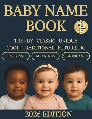 Baby Name Book: The Ultimate Guide to Cool, Traditional and Inspired Baby Names for Boys and Girls with Beautiful Meanings and Origins by Lyn Cassara