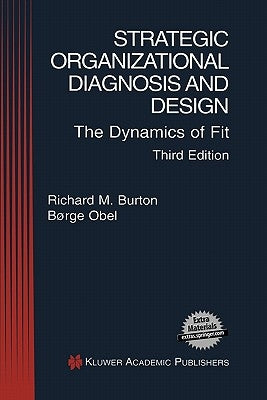 Strategic Organizational Diagnosis and Design: The Dynamics of Fit by Burton, Richard M.