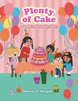 Plenty of Cake: Aubrey's Birthday Party by Morgan, Patricia A.
